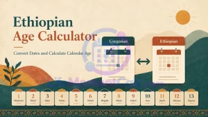 Read more about the article Ethiopian Age Calculator – Convert Dates and Calculate EC Age